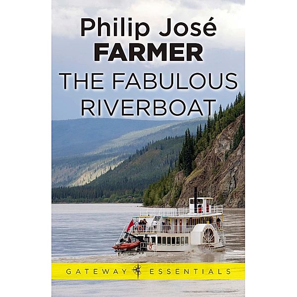 The Fabulous Riverboat / Gateway Essentials Bd.269, PHILIP JOSE FARMER