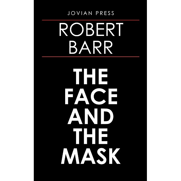 The Face and the Mask, Robert Barr