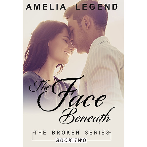 The Face Beneath, The Broken Series Book II, Amelia Legend