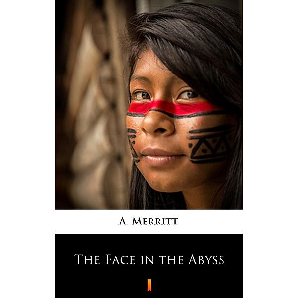 The Face in the Abyss, A. Merritt