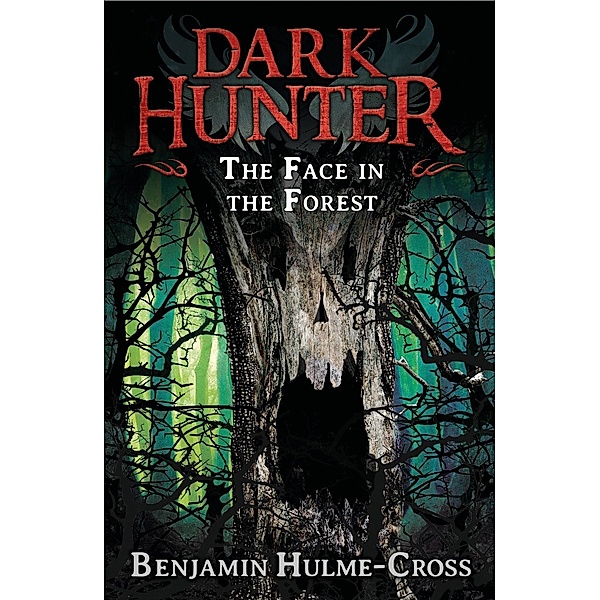 The Face in the Forest (Dark Hunter 10), Benjamin Hulme-Cross