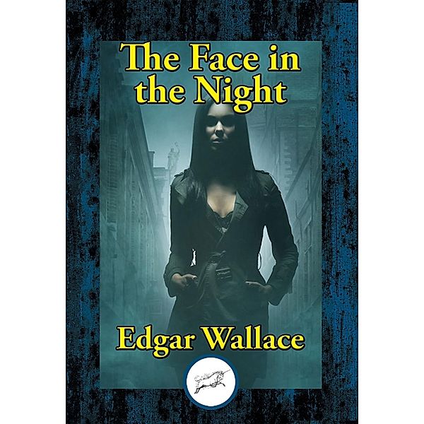 The Face in the Night / Dancing Unicorn Books, Edgar Wallace