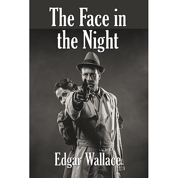 The Face in the Night / Wilder Publications, Edgar Wallace
