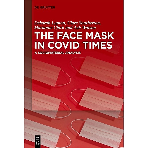 The Face Mask In COVID Times, Deborah Lupton, Clare Southerton, Marianne Clark, Ash Watson