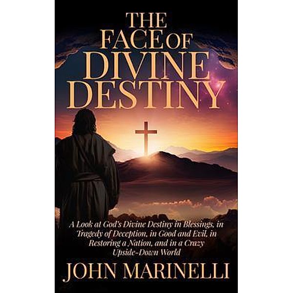 The Face of Divine Destiny, John Marinelli