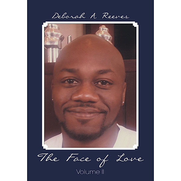 The Face of Love Volume Ii, Deborah A. Reeves