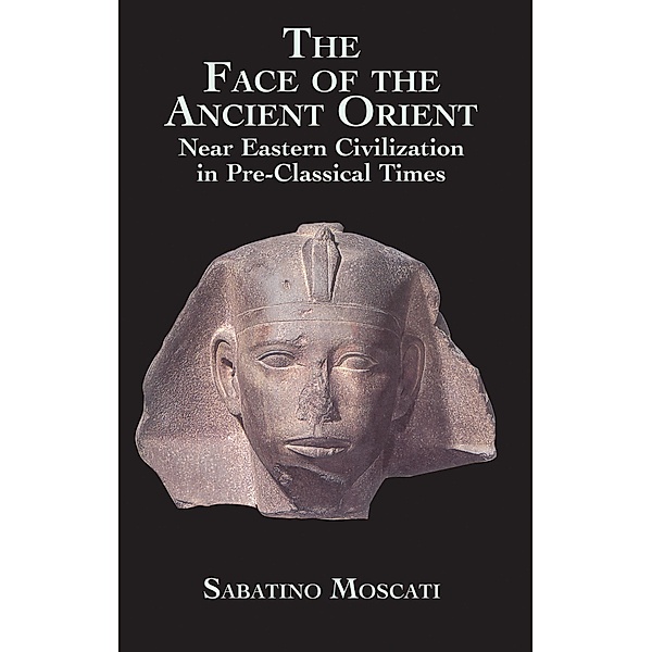 The Face of the Ancient Orient, Sabatino Moscati