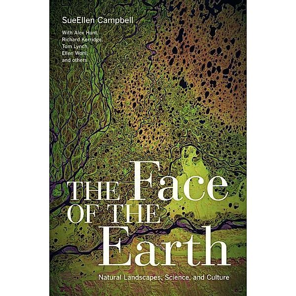 The Face of the Earth: Natural Landscapes, Science, and Culture, SueEllen Campbell