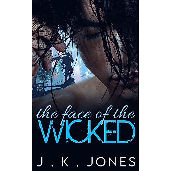 The Face of the Wicked (Forbidden Hearts, #1) / Forbidden Hearts, J. K. Jones