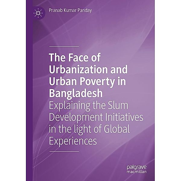 The Face of Urbanization and Urban Poverty in Bangladesh / Progress in Mathematics, Pranab Kumar Panday