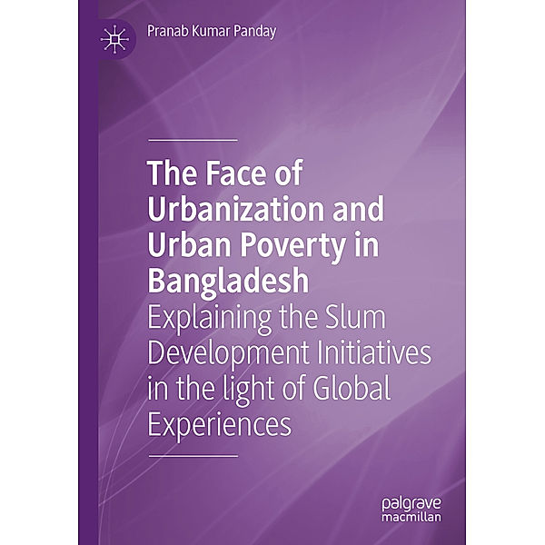 The Face of Urbanization and Urban Poverty in Bangladesh, Pranab Kumar Panday