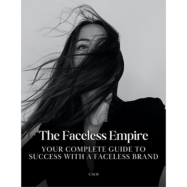 The Faceless Empire Ultimate Guide, Calm