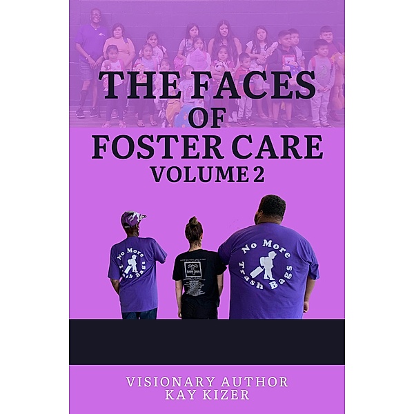 The Faces of Foster Care Volume II / Faces of Foster Care, Kay Kizer, Melissa Valenzuela, Cheryl Williams, Rosalind Monique, David Armstrong, Mark Estrada, Shelena Tate