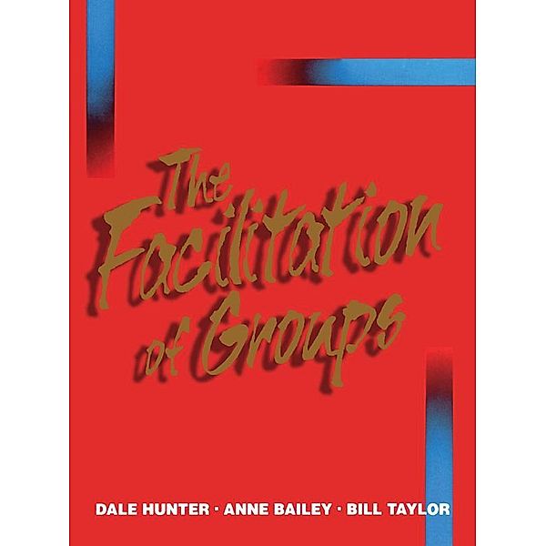 The Facilitation of Groups, Dale Hunter, Anne Bailey