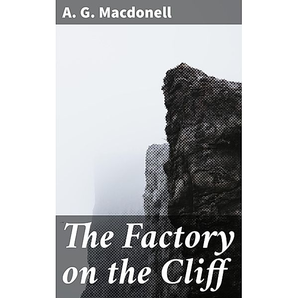 The Factory on the Cliff, A. G. Macdonell