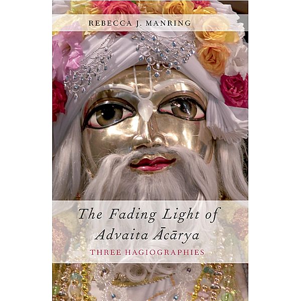 The Fading Light of Advaita Acarya, Rebecca J. Manring