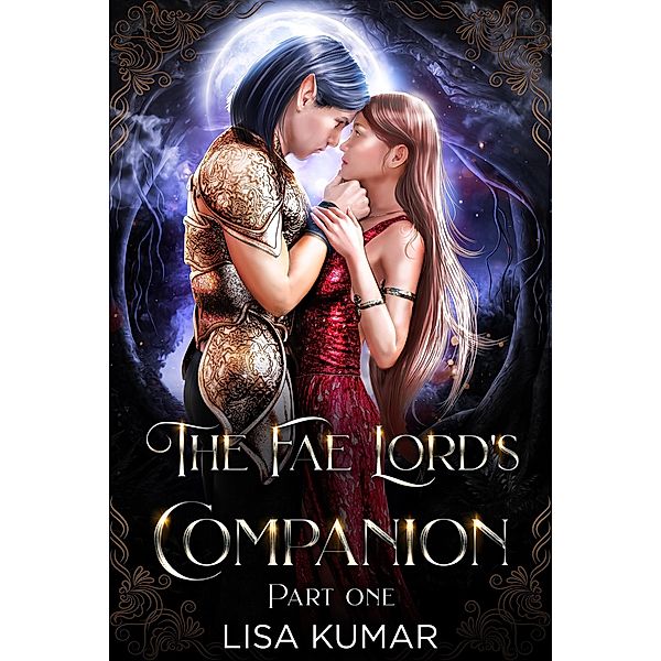 The Fae Lord's Companion, Part One (The New Earth Chronicles, #1) / The New Earth Chronicles, Lisa Kumar