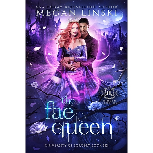 The Fae Queen (Hidden Legends: University of Sorcery, #6) / Hidden Legends: University of Sorcery, Megan Linski, Hidden Legends