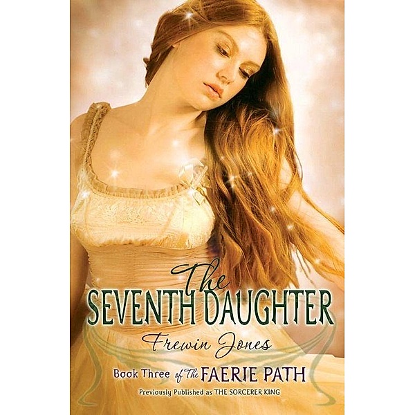 The Faerie Path #3: The Seventh Daughter / Faerie Path Bd.3, Frewin Jones