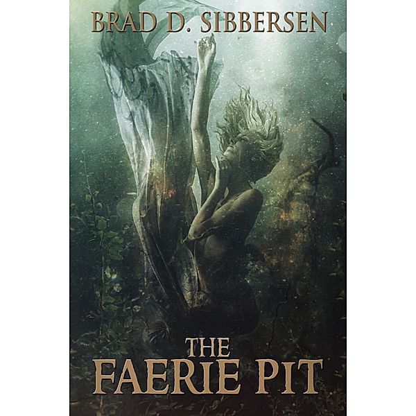 The Faerie Pit, Brad D. Sibbersen