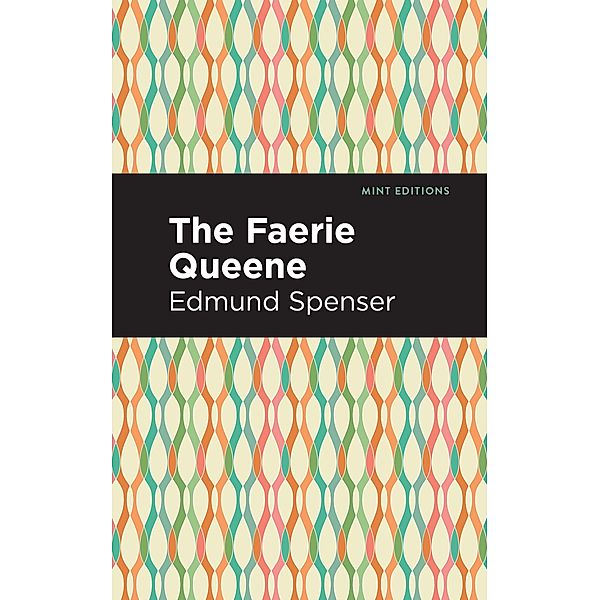 The Faerie Queene / Mint Editions (Poetry and Verse), Edmund Spenser