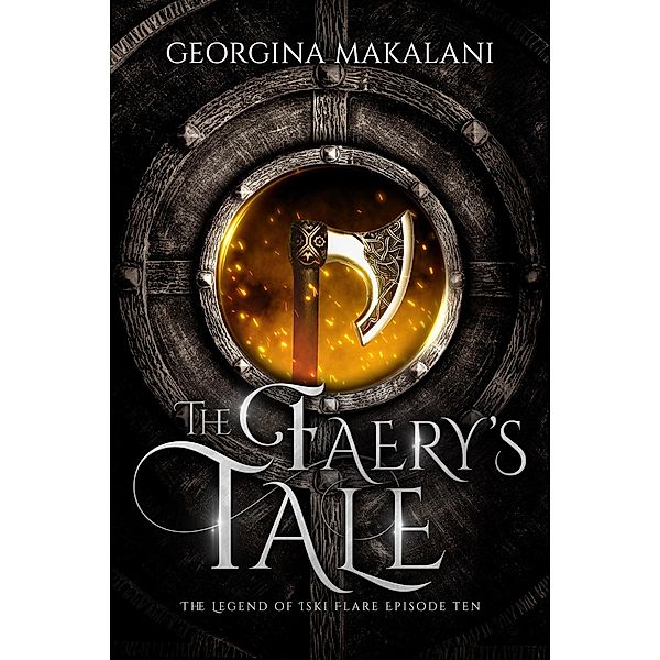 The Faery's Tale (The Legend of Iski Flare, #10) / The Legend of Iski Flare, Georgina Makalani