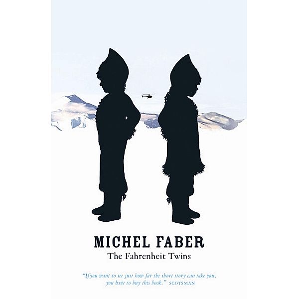 The Fahrenheit Twins and Other Stories, Michel Faber