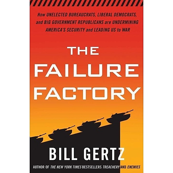 The Failure Factory, Bill Gertz