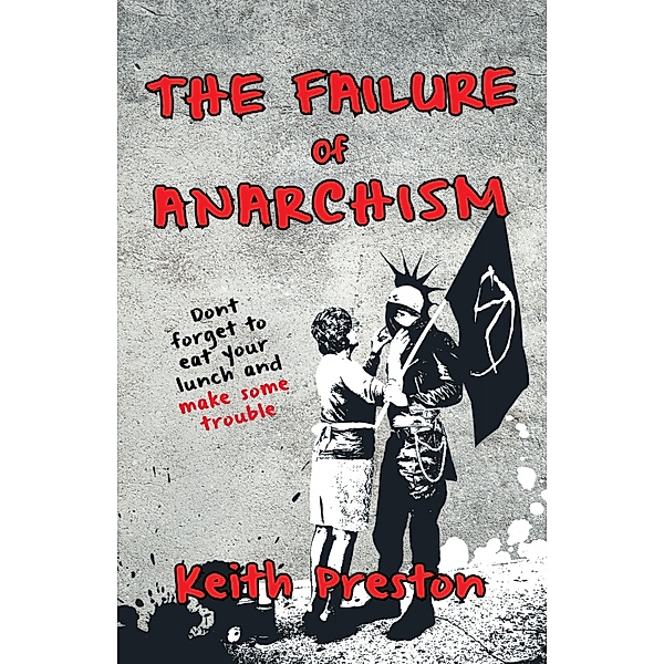 The Failure of Anarchism, Keith Preston
