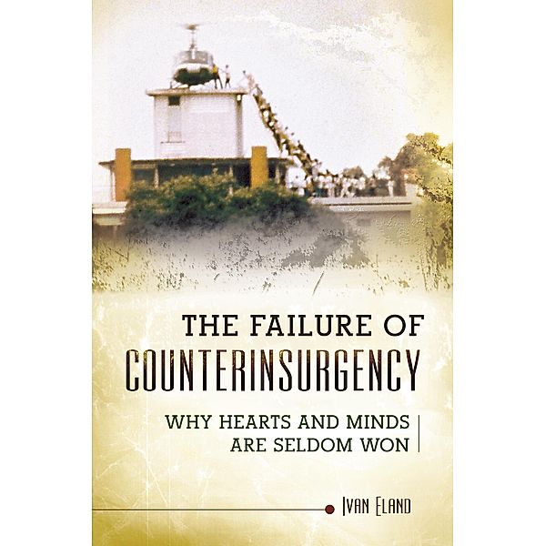 The Failure of Counterinsurgency, Ivan Eland