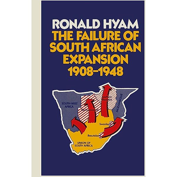 The Failure of South African Expansion 1908-1948, Ronald Hyam