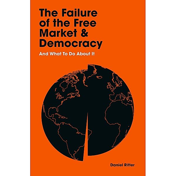 The Failure of the Free Market and Democracy, Daniel Ritter