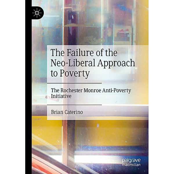The Failure of the Neo-Liberal Approach to Poverty, Brian Caterino
