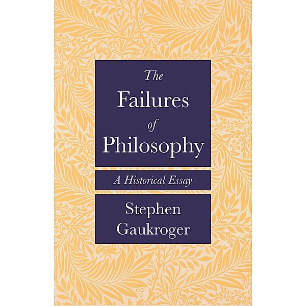 The Failures of Philosophy, Stephen Gaukroger