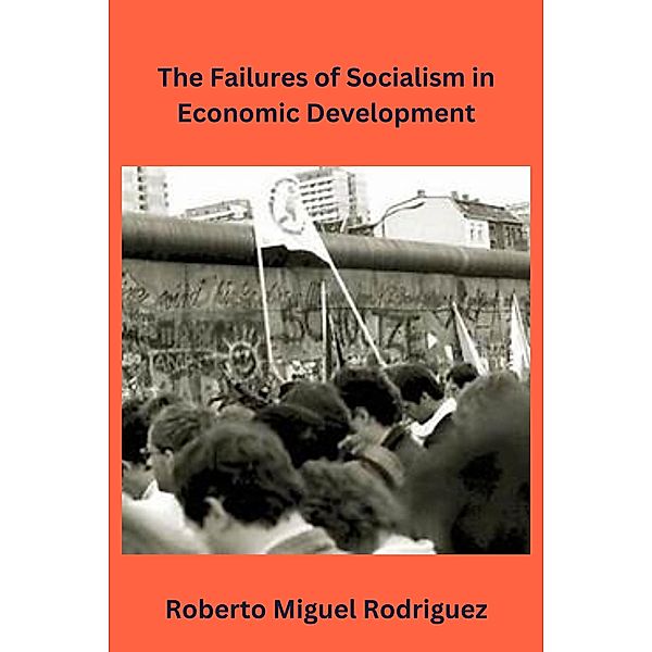 The Failures of Socialism, Roberto Miguel Rodriguez