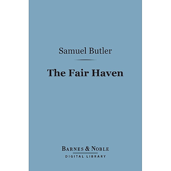 The Fair Haven (Barnes & Noble Digital Library) / Barnes & Noble, Samuel Butler