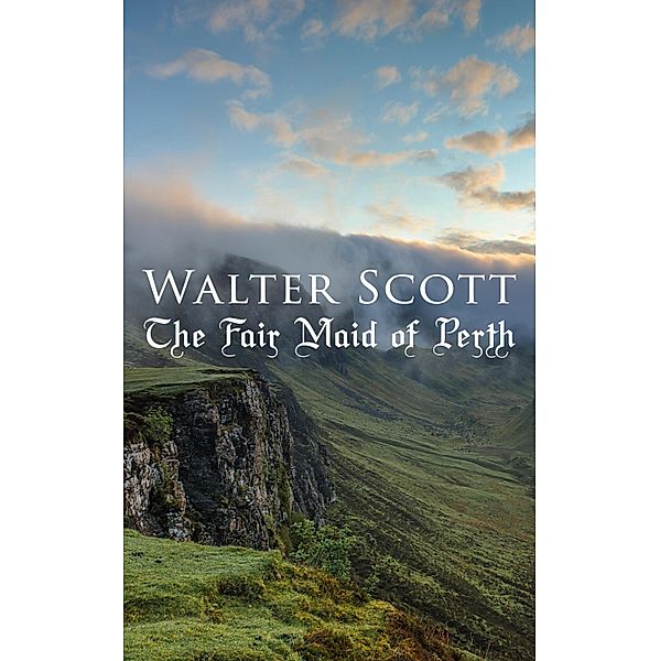 The Fair Maid of Perth, Walter Scott