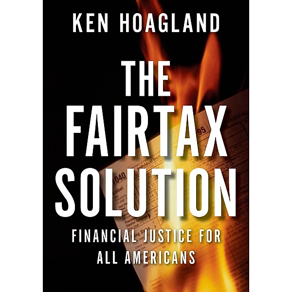 The FairTax Solution, Ken Hoagland