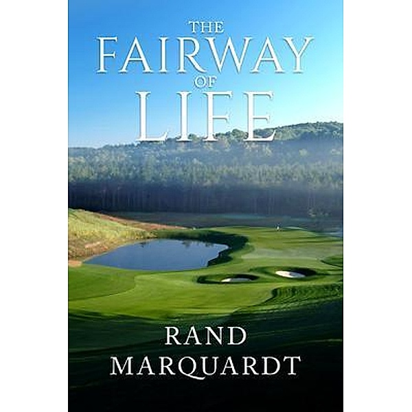 The Fairway of Life, Rand Marquardt