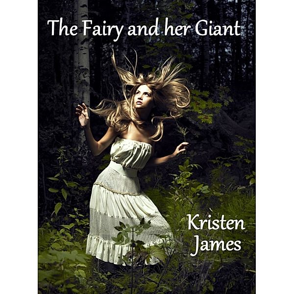 The Fairy and her Giant: A Fantasy Romance, Kristen James