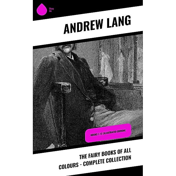 The Fairy Books of All Colours - Complete Collection, Andrew Lang