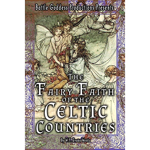 The Fairy-Faith of the Celtic Countries with Illustrations / BGP Remake Collection Bd.3, W. Y. Evans-Wentz