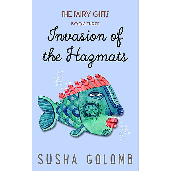 The Fairy Gifts: Invasion of the Hazmats, Susha Golomb