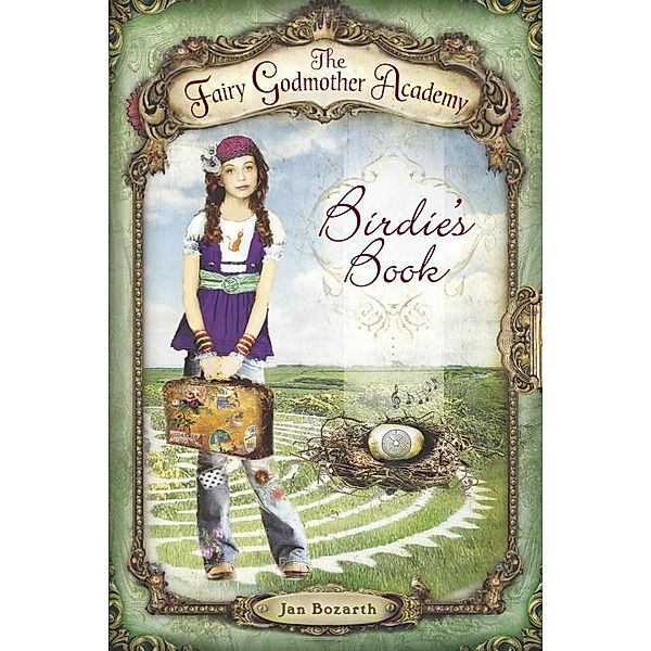The Fairy Godmother Academy: 1 The Fairy Godmother Academy #1: Birdie's Book, Jan Bozarth