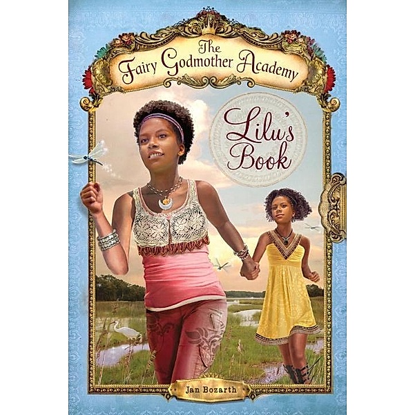 The Fairy Godmother Academy: 4 The Fairy Godmother Academy #4: Lilu's Book, Jan Bozarth