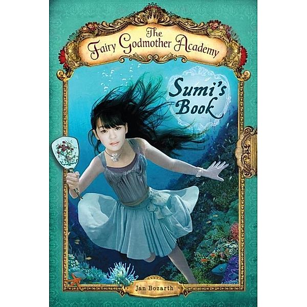 The Fairy Godmother Academy: 5 The Fairy Godmother Academy #5: Sumi's Book, Jan Bozarth