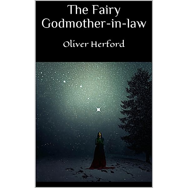 The Fairy Godmother-in-law, Oliver Herford