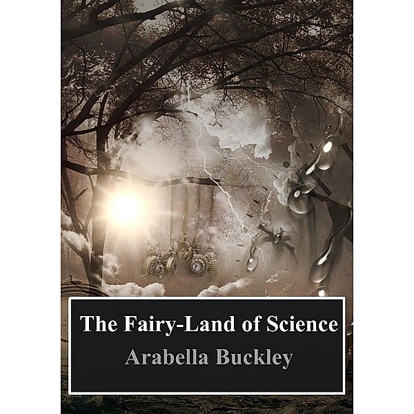 The Fairy-Land of Science, Arabella B. Buckley