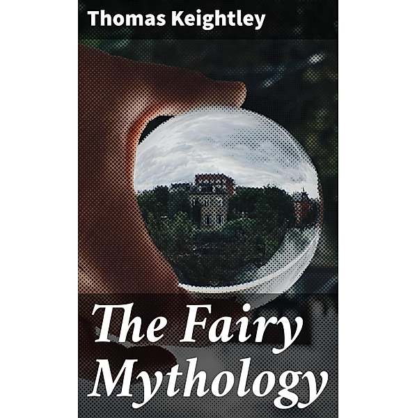 The Fairy Mythology, Thomas Keightley