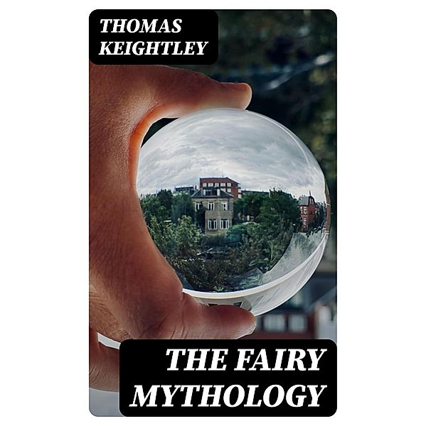 The Fairy Mythology, Thomas Keightley